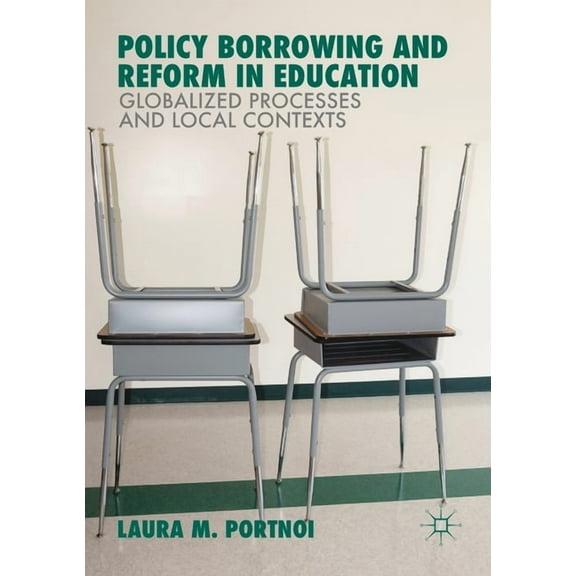 Policy Borrowing and Reform in Education: Globalized Processes and Local Contexts, (Paperback)
