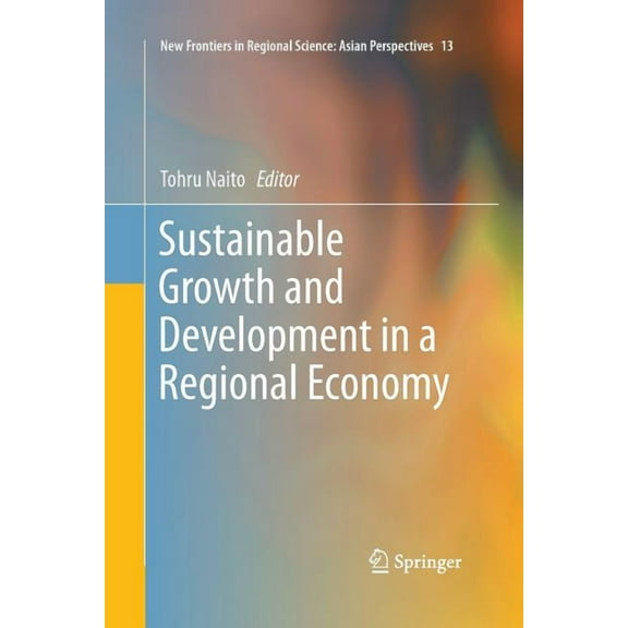 New Frontiers in Regional Science: Asian Sustainable Growth and Development in a Regional Economy, Book 13, (Paperback)