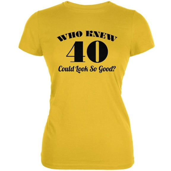Who Knew 40 Could Look So Good Bright Yellow Juniors Soft T-Shirt - Medium