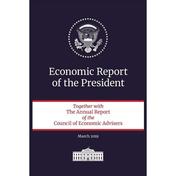 Economic Report of the President: Economic Report of the President 2019 (Paperback)
