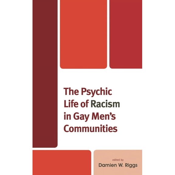 Critical Perspectives on the Psychology The Psychic Life of Racism in Gay Men's Communities, (Paperback)