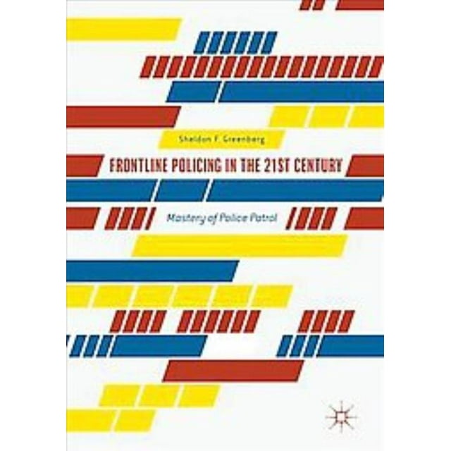 Frontline Policing in the 21st Century, Sheldon F. Greenberg Paperback