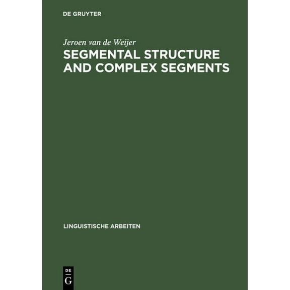 Linguistische Arbeiten Segmental Structure and Complex Segments, Book 350, (Hardcover)