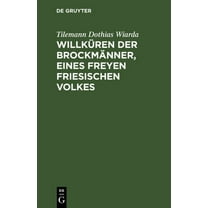 Willküren Der Brockmänner, Eines Freyen Friesischen Volkes (Hardcover)