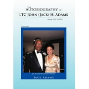 The Autobiography of Ltc John (Jack) H. Adams from 1931 to 2011 : Volume 1 (Hardcover)