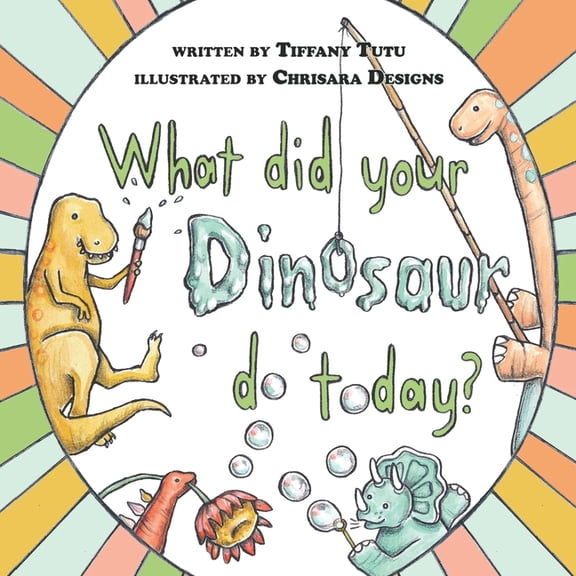 What did Your Dinosaur do Today, (Paperback)