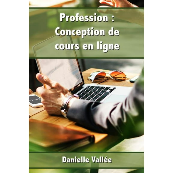 Elearning: Profession : Conception de Cours En Ligne: Apprenez Les Secrets Pour Concevoir Des Cours En Ligne Qui Seront Appréciés Par Vos Apprenants (Series #1) (Paperback)