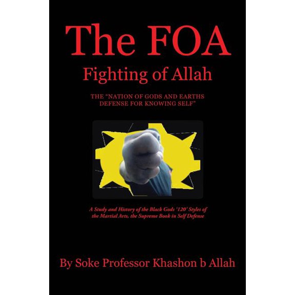 The FOA Fighting of Allah the "Nation of Gods and Earths Defense for Knowing Self" (Paperback)