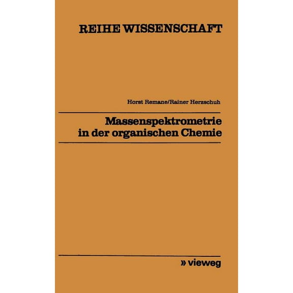 Reihe Wissenschaft Massenspektrometrie in Der Organischen Chemie, (Paperback)