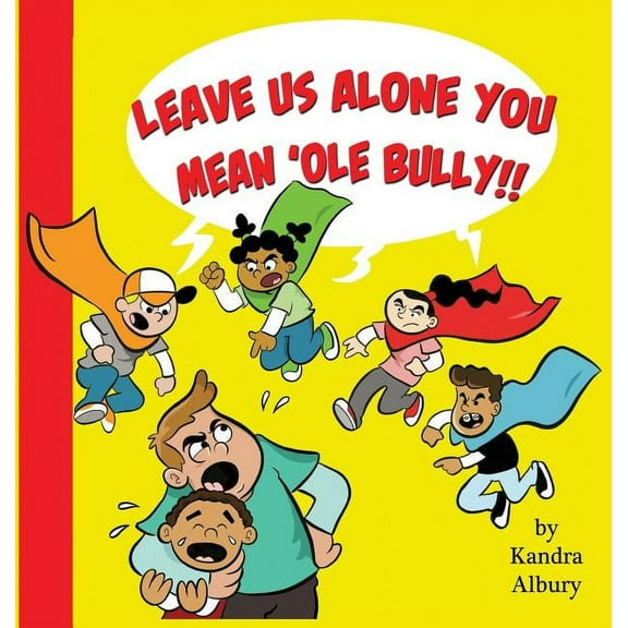 Leave Us Alone You Mean'ole Bully, (Hardcover)