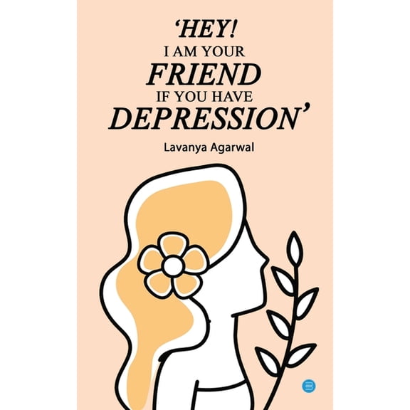 Hey I Am Your Friend If You Have Depression (Paperback)