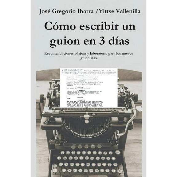 CinematografÃa, Guion Y Redacción ArtÃst Cómo escribir un guion en 3 dÃas, Book 1, (Paperback)