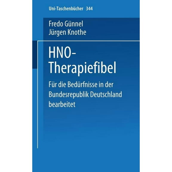 UniversitÃ¤tstaschenbÃ¼cher Hno-Therapiefibel: FÃ¼r Die BedÃ¼rfnisse in Der Bundesrepublik Deutschland Bearbeitet, Book 344, (Paperback)