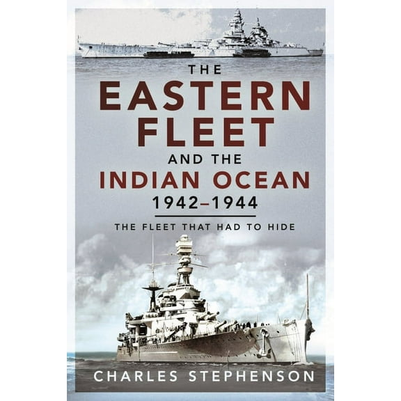 The Eastern Fleet and the Indian Ocean, 1942-1944 (Paperback)