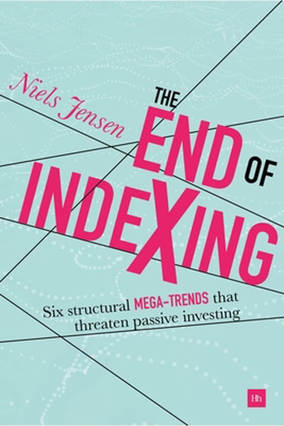 Pre-Owned End of Indexing: Six Structural Mega-Trends That Threaten Passive Investing (Hardcover) 0857195492 9780857195494