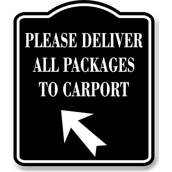 Please Deliver All Packages To Carport Up Left BLACK Aluminum Composite Sign 15''x18''
