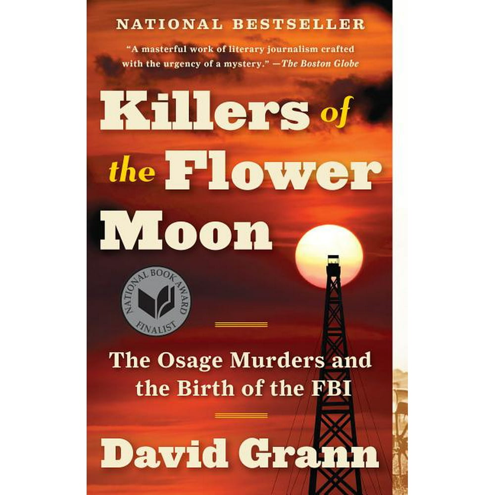 Killers of the Flower Moon The Osage Murders and the Birth of the FBI