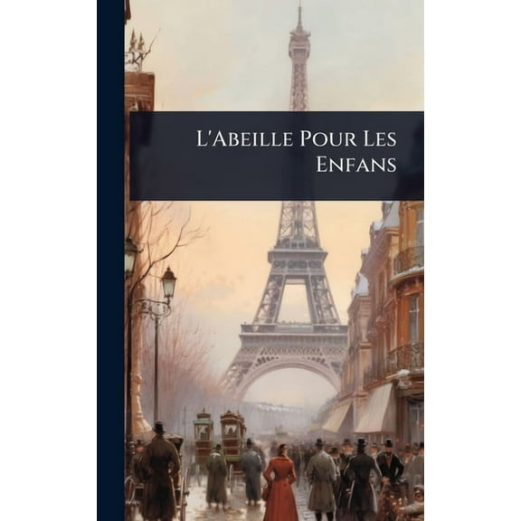 L'Abeille Pour Les Enfans, (Hardcover)