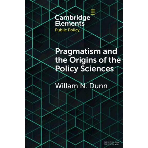 Elements in Public Policy Pragmatism and the Origins of the Policy Sciences, (Paperback)