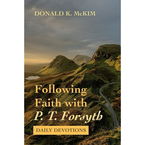 Following Faith with P. T. Forsyth (Hardcover)