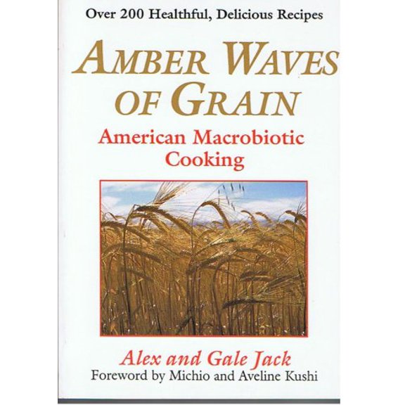 Pre-Owned Amber Waves of Grain: American Macrobiotic Cooking (Paperback) 0870408771 9780870408779