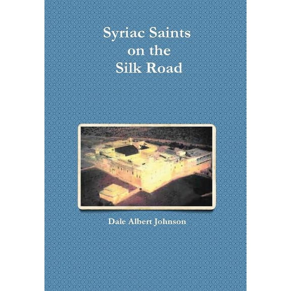 Syriac Saints on the Silk Road, (Hardcover)