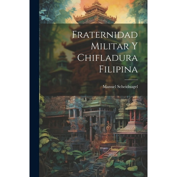Fraternidad Militar Y Chifladura Filipina (Paperback)