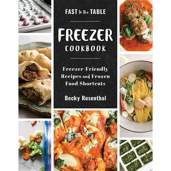 Fast to the Table Freezer Cookbook: Freezer-Friendly Recipes and Frozen Food Shortcuts (Hardcover)