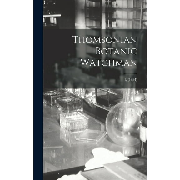 Thomsonian Botanic Watchman; 1, (1834) (Hardcover)