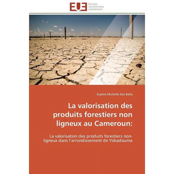 Omn.Univ.Europ.: La Valorisation Des Produits Forestiers Non Ligneux Au Cameroun (Paperback)