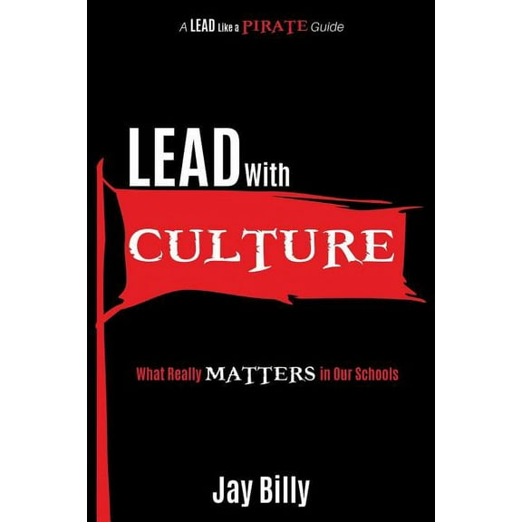 Lead with Culture: What Really Matters in Our Schools, (Paperback)