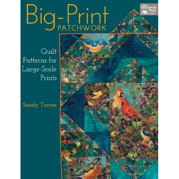 Pre-Owned Big-print Patchwork: Quilt Patterns for Large-scale Prints (Patchwork Place) Paperback
