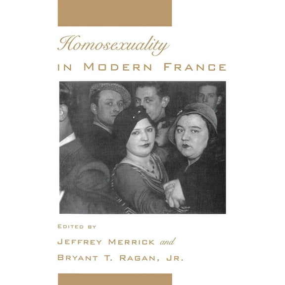 Studies in the History of Sexuality Homosexuality in Modern France, (Hardcover)