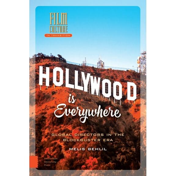 Hollywood Is Everywhere : Global Directors in the Blockbuster Era (Hardcover)