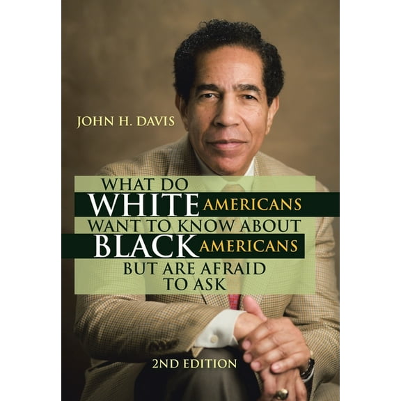 What Do White Americans Want to Know About Black Americans but Are Afraid to Ask (Hardcover)