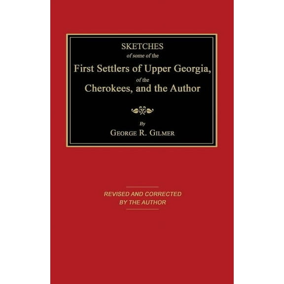 Sketches of Some of the First Settlers of Upper Georgia, of the Cherokees, and the Author, (Paperback)