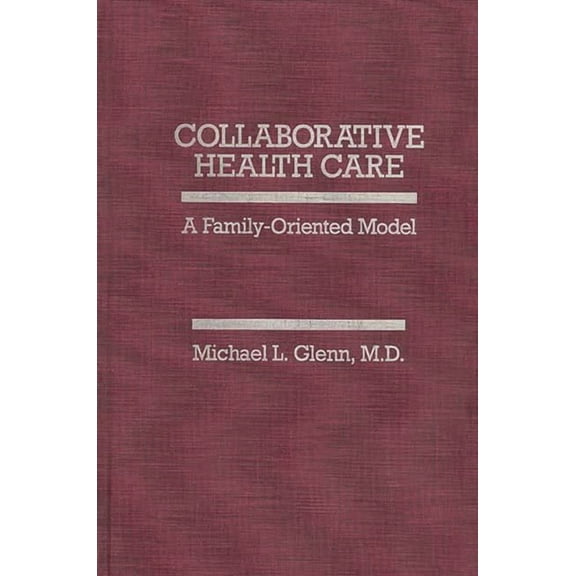 Collaborative Health Care: A Family-Oriented Model, (Hardcover)