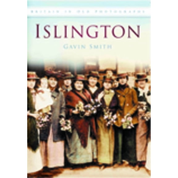 Britain in Old Photographs Islington in Old Photographs, (Paperback)