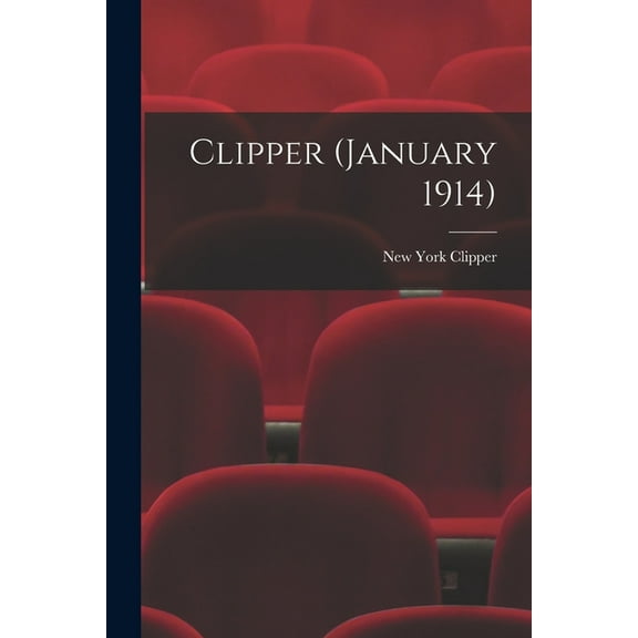 Clipper January 1914 Paperback 1013638409 9781013638404 New York Clipper