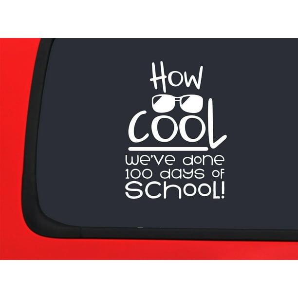 Car Sticker How Cool WeVe Done 100 Days Of School! Sunglasses Education