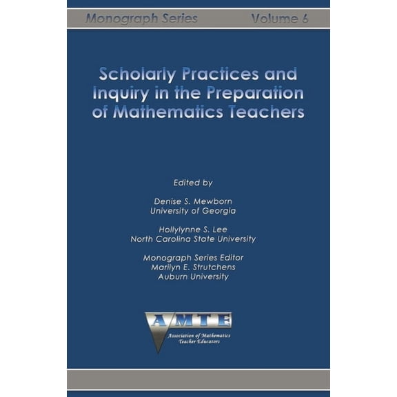 Amte Monograph Scholarly Practices and Inquiry in the Preparation of Mathematics Teachers, (Paperback)