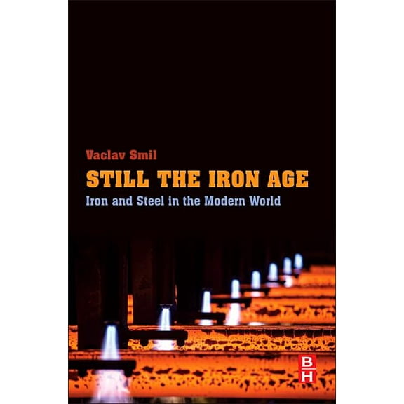 Still the Iron Age: Iron and Steel in the Modern World, (Paperback)