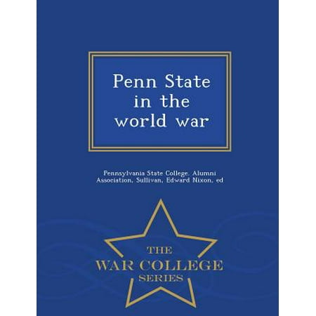 - Penn State in the World War - War College Series