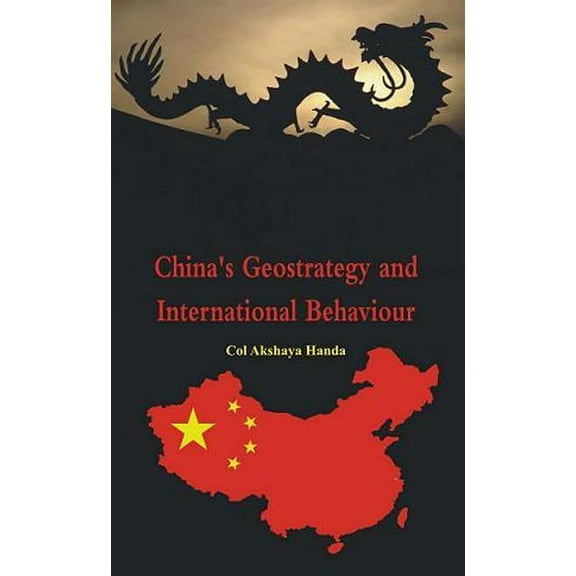 China's Geostrategy and International Behaviour (Hardcover)