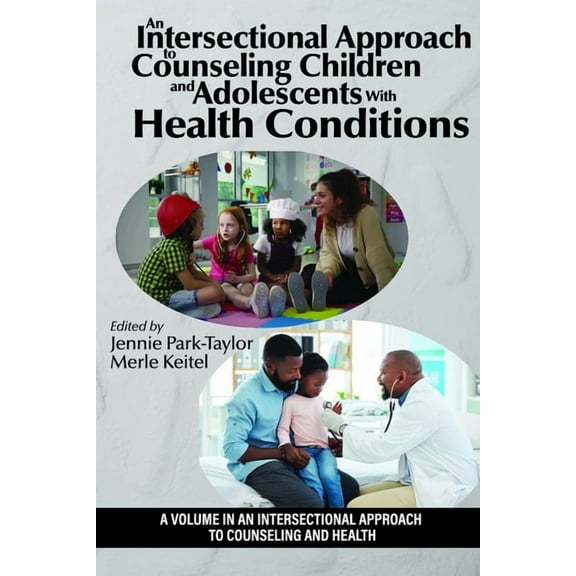 An Intersectional Approach to Counseling An Intersectional Approach to Counseling Children and Adolescents with Health Conditions, (Paperback)