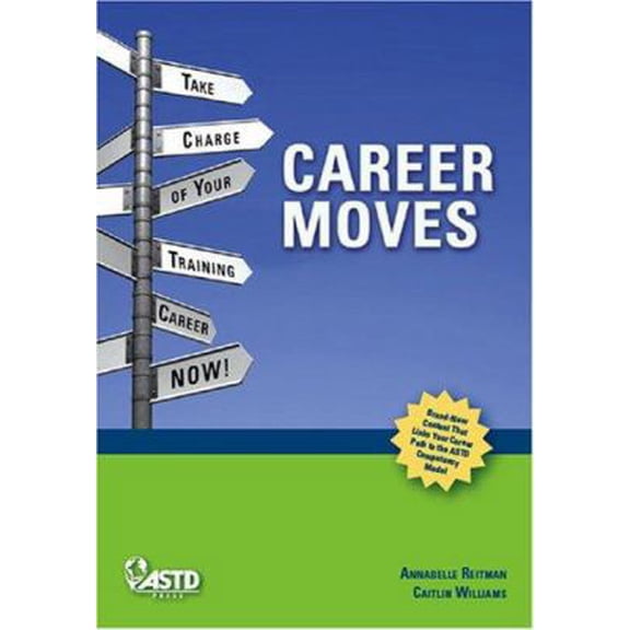 Pre-Owned Career Moves: Take Charge of Your Training Career NOW! (Paperback) 1562864564 9781562864569