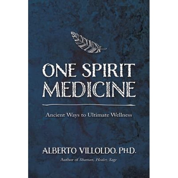 Pre-Owned One Spirit Medicine: Ancient Ways to Ultimate Wellness (Paperback) 140194731X 9781401947316