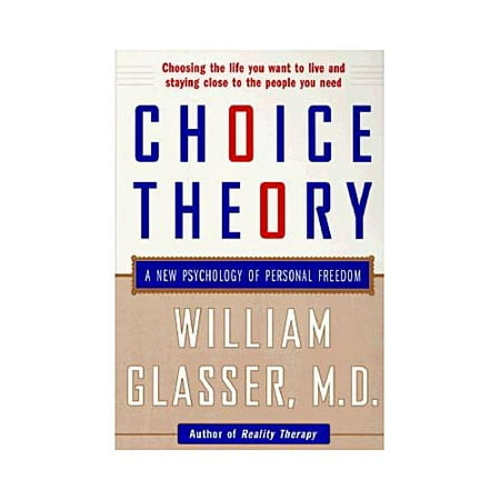 Choice Theory: A New Psychology of Personal Freedom