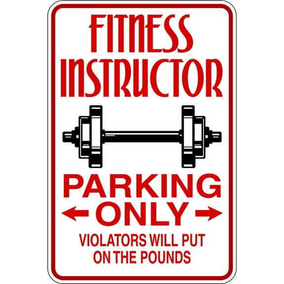 Wall Design Pieces Fitness Instructor -Parking Signs 9 Inches X 18 Inches
