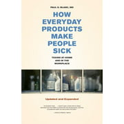 How Everyday Products Make People Sick, Updated and Expanded: Toxins at Home and in the Workplace [Paperback - Used]
